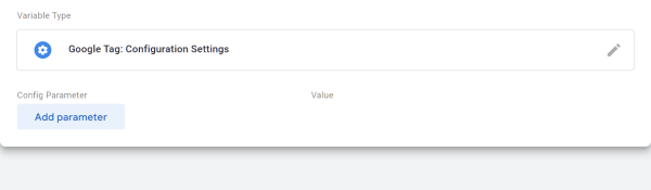 ตั้งค่า Parameters ในส่วนของตัวแปร Google Tag: Configuration Settings ตัวใหม่